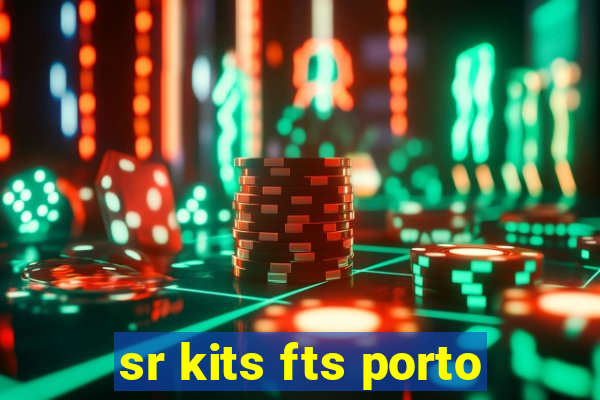 sr kits fts porto